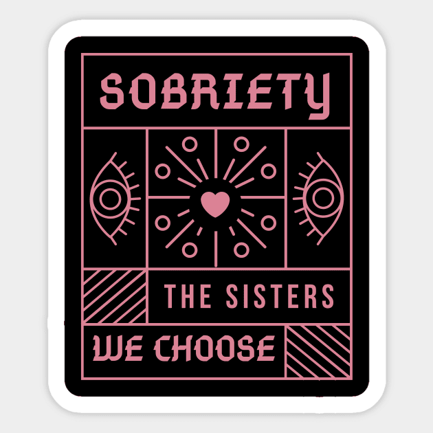 Sobriety The Sisters We Choose  - Alcoholism Gifts Sponsor Sticker by RecoveryTees